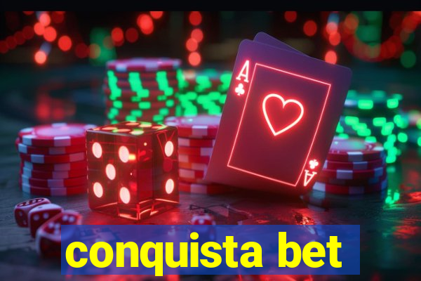 conquista bet